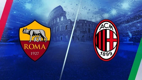 កំណត់អត្តសញ្ញាណ Milan vs Roma 02:45 មករា 15 Serie A