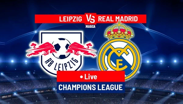 កំណត់អត្តសញ្ញាណ RB Leipzig vs Real Madrid 03:00 ថ្ងៃទី 14 ខែកុម្ភៈ UEFA Champions League – ជុំទី 16